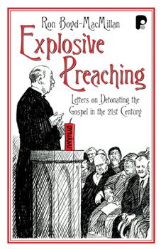 Paperback Explosive Preaching: Letters on Detonating the Gospel in the 21st Century Book