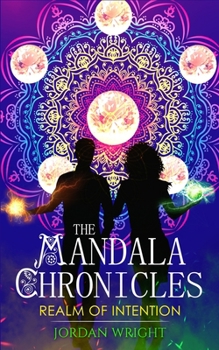 The Mandala Chronicles: Realm Of Intention