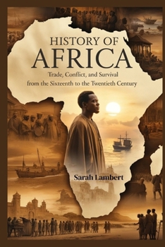 History of Africa: Trade, Conflict, and Survival from the Sixteenth to the Twentieth Century