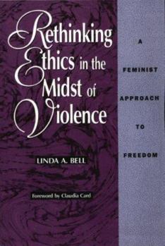 Paperback Rethinking Ethics in the Midst of Violence: A Feminist Approach to Freedom Book