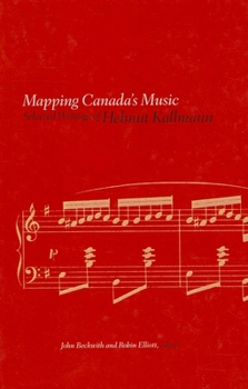 Paperback Mapping Canada's Music: Selected Writings of Helmut Kallmann Book