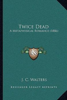 Paperback Twice Dead: A Metaphysical Romance (1886) Book