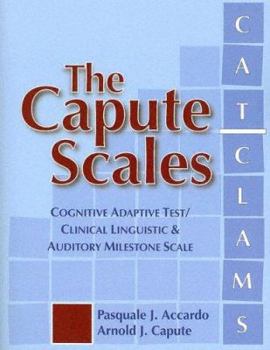 Paperback The Capute Scales: Cognitive Adaptive Test/Clinical Linguistic & Auditory Milestone Scale (CAT/CLAMS) Book