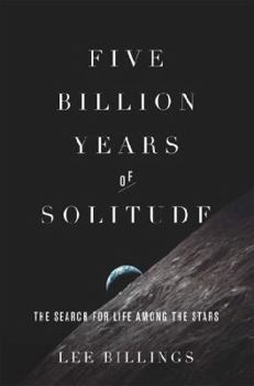 Hardcover Five Billion Years of Solitude: The Search for Life Among the Stars Book