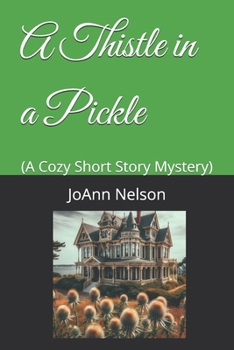Paperback A Thistle in a Pickle: (A Cozy Short Story Mystery) Book