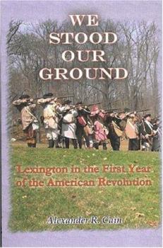 Paperback We Stood Our Ground: Lexington in the First Years of the American Revolution Book