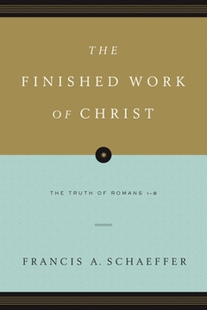 Paperback The Finished Work of Christ: The Truth of Romans 1-8 (Paperback Edition) Book