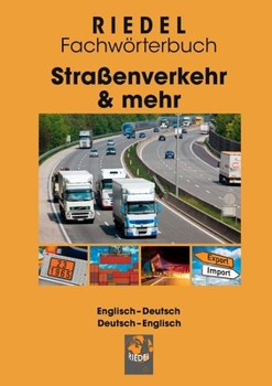 Paperback Straßenverkehr & mehr: Fachwörterbuch für Berufskraftfahrer/-in, Meister/-in Kraftverkehr und Gefahrgutbeauftragte, Kaufleute für Spedition u [German] Book