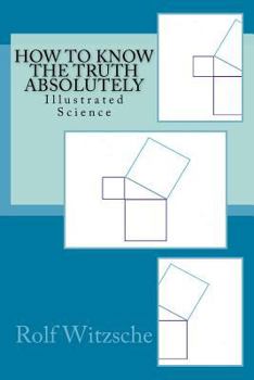 Paperback How to Know the Truth Absolutely: Illustrated Science Book