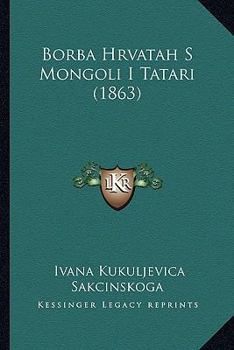 Paperback Borba Hrvatah S Mongoli I Tatari (1863) [Chinese] Book