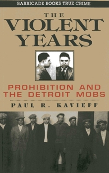 Paperback The Violent Years: Prohibition and the Detroit Mobs Book