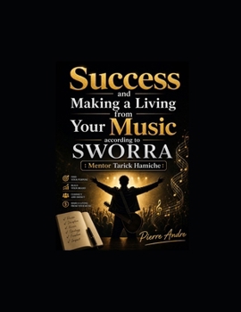 Paperback Success and Making a Living from Your Music according to SWORRA: Mentor Tarick Hamiche Book