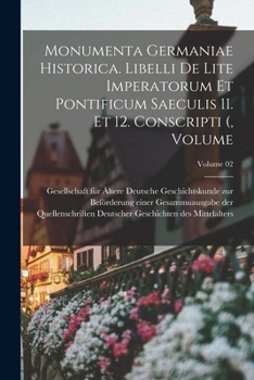 Paperback Monumenta Germaniae historica. Libelli de lite imperatorum et pontificum saeculis 11. et 12. conscripti (, Volume; Volume 02 [Latin] Book