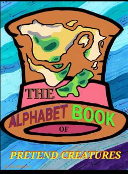 Paperback The Alphabet Book of Pretend Creatures (Mr. Monroe's Alphabet Series) Book