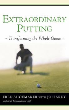 Hardcover Extraordinary Putting: Transforming the Whole Game Book