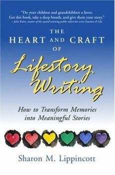 Paperback The Heart and Craft of Lifestory Writing: How to Transform Memories Into Meaningful Stories Book