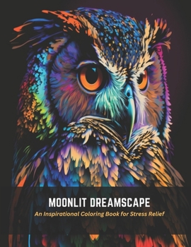 Paperback Moonlit Dreamscape: An Inspirational Coloring Book for Stress Relief Book