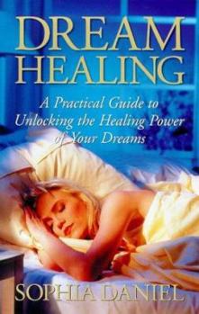 Paperback Dream Healing: A Practical Guide to Unlocking the Healing Power of Your Dreams Book
