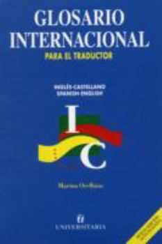 Paperback English-Spanish and Spanish-English International Glossary for the Translator: Glossary of Selected Terms Used in International Organizations (English and Spanish Edition) Book