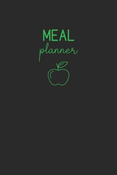 Meal Planner: Notebook  For Planning your Meals Weekly | Green Apple Cover Theme