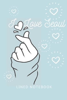 Paperback I Love Seoul Lined Notebook Composition Book: Saranghae I Love You Kpop Kdrama Seoul Korea Blank Sheet NoteBook Composition Book Sheets Kpop for Girls Book