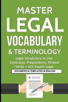 Paperback Master Legal Vocabulary & Terminology- Legal Vocabulary In Use: Contracts, Prepositions, Phrasal Verbs + 425 Expert Legal Documents & Templates in Eng Book