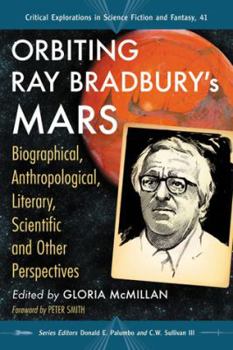 Paperback Orbiting Ray Bradbury's Mars: Biographical, Anthropological, Literary, Scientific and Other Perspectives Book