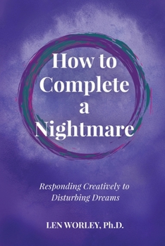 Paperback How to Complete a Nightmare: Responding Creatively to Disturbing Dreams Book