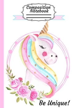 Composition Notebook Be Unique: Cute Unicorn Graph Paper Notebook: Quad Ruled 1/4 inch square Graphing Paper, 120 white Pages, Unicorn with Rainbow pastel back cover and Pink wreath around Unicorn wit