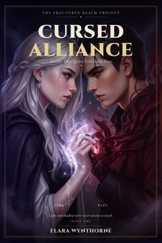 Cursed Alliance: Secrets That Ignite Forbidden Love: A Slow-Burn Rivals-to-Lovers Romantasy of Dangerous Magic, Ancient Prophecies, Political Intrigue, and a Realm on the Brink of Shattering