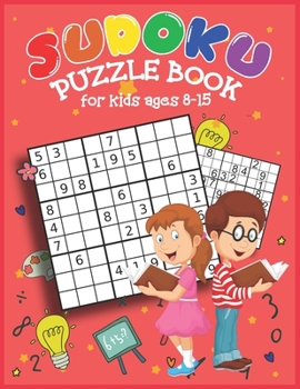 Paperback Sudoku Puzzle Book for Kids Ages 8 -15: Four Puzzles Per Page - Easy, intermediate, Difficult Puzzle With Solutions (Puzzles &Brain Games for Kids), S Book