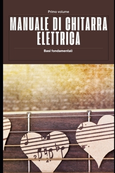 Paperback Manuale di chitarra elettrica volume I: Scale e accordi fondamentali [Italian] Book