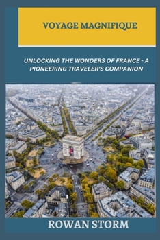 Voyage Magnifique: Unlocking the Wonders of France