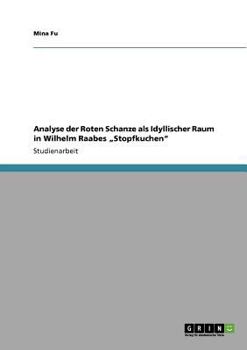 Paperback Analyse der Roten Schanze als Idyllischer Raum in Wilhelm Raabes "Stopfkuchen" [German] Book