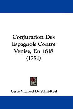 Hardcover Conjuration Des Espagnols Contre Venise, En 1618 (1781) Book