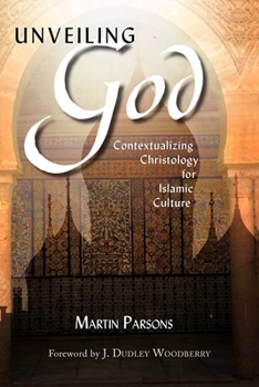 Paperback Unveiling God:: Contextualizing Christology for Islamic Culture Book