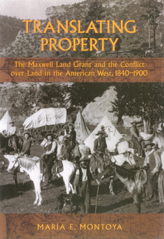 Paperback Translating Property: The Maxwell Land Grant and the Conflict Over Land in the American West, 1840-1900 Book