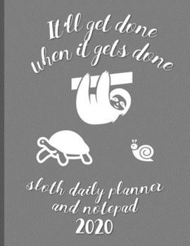It'll Get Done When It Gets Done Sloth Daily Planner And Notepad 2020: Fun And Stylish At-A-Glance Organizer Diary - Gunmetal