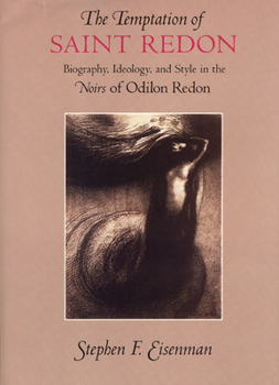 Hardcover The Temptation of Saint Redon: Biography, Ideology, and Style in the Noirs of Odilon Redon Book