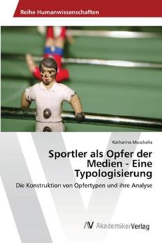 Paperback Sportler als Opfer der Medien - Eine Typologisierung [German] Book