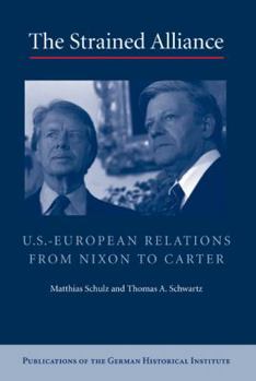 Hardcover The Strained Alliance: Us-European Relations from Nixon to Carter Book