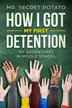 Paperback How I Got My First Detention: My Adventures In Middle School Book