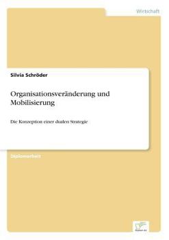 Paperback Organisationsveränderung und Mobilisierung: Die Konzeption einer dualen Strategie [German] Book