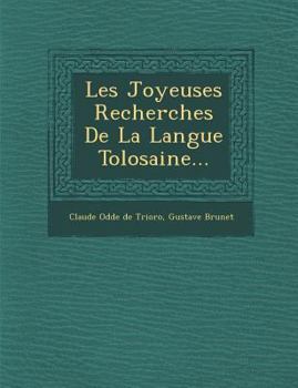 Paperback Les Joyeuses Recherches de la Langue Tolosaine... [French] Book