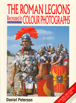 Paperback The Roman Legions Recreated in Color Photographs Book