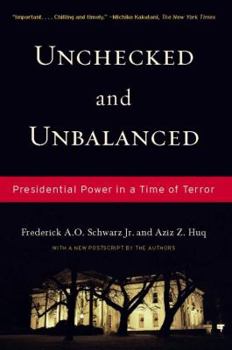 Hardcover Unchecked and Unbalanced: Presidential Power in a Time of Terror Book