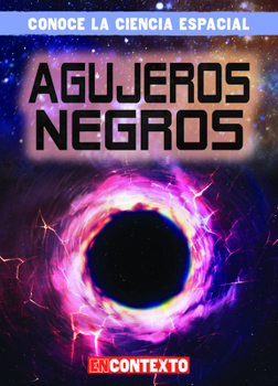 Agujeros negros/ Black Holes (Conoce La Ciencia Espacial/ a Look at Space Science) (Spanish Edition)