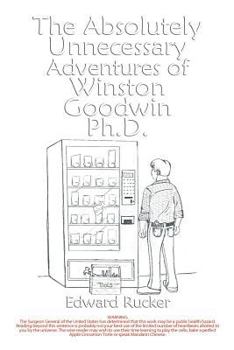 Paperback The Absolutely Unnecessary Adventures of Winston Goodwin Ph.D. Book