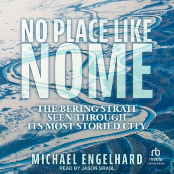 Audio CD No Place Like Nome: The Bering Strait Seen Through Its Most Storied City Book