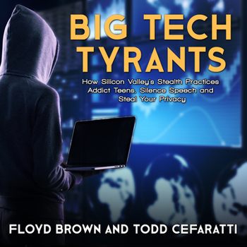 Audio CD Big Tech Tyrants: How Silicon Valley's Stealth Practices Addict Teens, Silence Speech and Steal Your Privacy Book